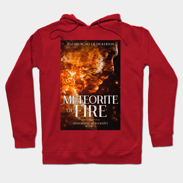 Meteorite of Fire Hoodie by Tagonist Knights Publishing